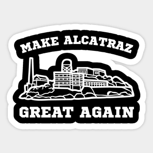 MAKE-ALCATRAZ-GREAT-AGAIN Sticker